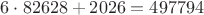 $6\cdot82628 + 2026 = 497794$