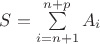 $S=\sum\limits_{i=n+1}^{n+p} A_i$