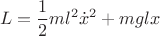 $$\[L = \frac{1}{2}ml^2 \dot x^2  + mglx\]$$