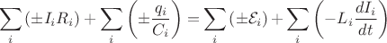 $$\[\sum\limits_i {\left( { \pm {I_i}{R_i}} \right)}  + \sum\limits_i {\left( { \pm \frac{{{q_i}}}{{{C_i}}}} \right) = } \sum\limits_i {\left( { \pm {\mathcal{E}_i}} \right) + } \sum\limits_i {\left( { - {L_i}\frac{{d{I_i}}}{{dt}}} \right)} \]$$
