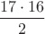 $\dfrac{17 \cdot 16}{2}$