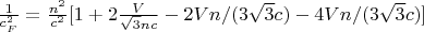 $ \frac{1}{c_F^2}=\frac{n^2}{c^2}[1+2\frac{V}{\sqrt{3}nc}- 2Vn/(3\sqrt{3}c)-4Vn/(3\sqrt{3}c)]$