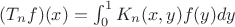 $(T_nf)(x) = \int_0^1K_n(x,y)f(y)dy$ $(T_nf)(x) = \int_0^1K_n(x,y)f(y)dy$