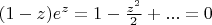 $(1-z)e^z=1-\frac{z^2}2+...=0$