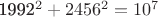 1992^2 + 2456^2 = 10^7