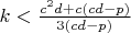 $k<\frac{c^2d+c(cd-p)}{3(cd-p)}$