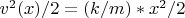 $v^2(x)/2 = (k/m)*x^2/2$