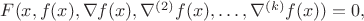 $F(x,f(x),\nabla f(x), \nabla^{(2)} f(x), \dots, \nabla^{(k)} f(x)) = 0,$