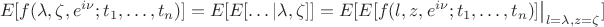 $$
\gathered
E[f(\lambda,\zeta,e^{i\nu};t_1,\dots,t_n)]=E[E[\dots|\lambda,\zeta]] = E[E[f(l,z,e^{i\nu};t_1,\dots,t_n)]\big|_{l=\lambda,z=\zeta}]
\endgathered
$$