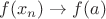 $f(x_n)\to f(a)$