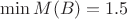 $\min M(B)=1.5$