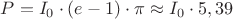 $P=I_0 \cdot (e-1) \cdot \pi \approx I_0 \cdot 5,39 $