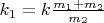$k_1=k\frac{m_1+m_2}{m_2}$