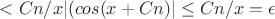 $<Cn/x|(cos(x+Cn)| \leq Cn/x=\epsilon$