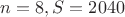 $n = 8, S = 2040$