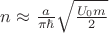 $n \approx \frac{a}{{\pi \hbar }}\sqrt {\frac{{{U_0}m}}{2}} $