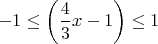 \[
 - 1 \le \left( {\frac{4}{3}x - 1} \right) \le 1\]