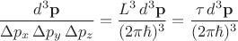 $\dfrac{d^3 \mathbf{p}}{\Delta p_x \, \Delta p_y \, \Delta p_z}=\dfrac{L^3 \, d^3 \mathbf{p}}{(2 \pi \hbar)^3} = \dfrac{\tau \, d^3 \mathbf{p}}{(2 \pi \hbar)^3}$