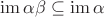 $\operatorname{im}\alpha\beta\subseteq \operatorname{im} \alpha$