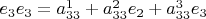 $e_3 e_3 = a_{33}^1 + a_{33}^2 e_2 + a_{33}^3 e_3$