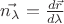 $\vec{n_{\lambda }}=\frac{d\vec{r}}{d\lambda }$