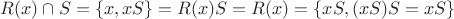 $R(x)\cap S = \{x,xS\} = R(x)S=R(x)=\{xS,(xS)S=xS\}$