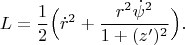 $$L=\frac{1}{2}\Big(\dot r^2+\frac{r^2\dot\psi^2}{1+(z')^2}\Big).$$