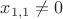 $x_{1,1}\ne 0$