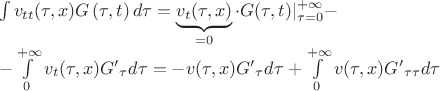$\[\begin{array}{l}
\int {{v_{tt}}(\tau ,x)G\left( {\tau ,t} \right)d\tau  = \underbrace {{v_t}(\tau ,x)}_{ = 0} \cdot G(\tau ,t)} |_{\tau  = 0}^{ + \infty } - \\
 - \int\limits_0^{ + \infty } {{v_t}(\tau ,x){{G'}_\tau }d\tau  =  - v(\tau ,x){{G'}_\tau }d\tau }  + \int\limits_0^{ + \infty } {v(\tau ,x)} {{G'}_{\tau \tau }}d\tau 
\end{array}\]$
