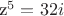 z^5=32i