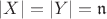 $|X|=|Y|=\mathfrak{n}$