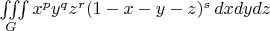 $\iiint\limits_{G} x^p y^q z^r (1-x-y-z)^s\,dxdydz$