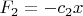$F_2=-c_2x$