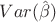 $Var(\hat\beta)$