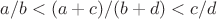 $a/b<(a+c)/(b+d)<c/d$