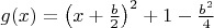 $g(x)=\left(x+\frac{b}{2}\right)^2+1-\frac{b^2}{4}$