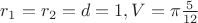$r_1=r_2=d=1, V=\pi \frac 5 {12}