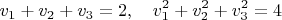 $$v_1+v_2+v_3=2,\quad v_1^2+v_2^2+v_3^2=4$$