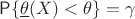 $\mathsf P \{\underline{\theta}(X) < \theta\} = \gamma$