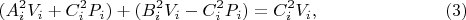 $$ (A ^{2}_i V_i+C^{2}_i P_i)+(B^{2}_iV_i-C^{2}_i P_i) =C^{2}_i V_i,\eqno (3)$$
