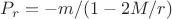 $P_r=-m/(1-2M/r)$