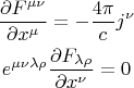 \begin{gather*}\frac{\partial F^{\mu\nu}}{\partial x^\mu}=-\frac{4\pi}{c}j^\nu\\e^{\mu\nu\lambda\rho} \dfrac{\partial F_{\lambda\rho}}{\partial x^\nu}=0\end{gather*}