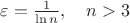 $\varepsilon = \frac 1{\ln n}, \quad n > 3$