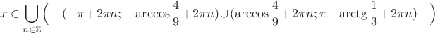 $$x\in\bigcup\limits_{n\in\mathbb{Z}}\Bigl(\quad(-\pi+2\pi n;-\arccos \dfrac{4}{9}+2\pi n)\cup(\arccos \dfrac{4}{9}+2\pi n;\pi-\arctg \dfrac{1}{3}+2\pi n)\quad\Bigr)$$