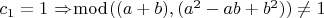 $c_1=1$ \Rightarrow $\bmod ((a+b),(a^2-ab+b^2))\ne 1$