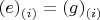$(e)_{(i)}= (g)_{(i)}$