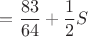 $$=\frac{83}{64}+\frac12S$$