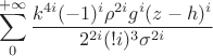$$\sum\limits_{0}^{+\infty}\frac{k^{4i} (-1)^i \rho^{2i} g^i (z-h)^i}{2^{2i} (!i)^3 \sigma^{2i}}$$