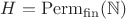 $H = \mathrm{Perm}_{\mathrm{fin}}(\mathbb{N})$