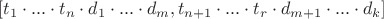 $[{t_1} \cdot ... \cdot {t_n} \cdot {d_1} \cdot ... \cdot {d_m},{t_{n + 1}} \cdot ... \cdot {t_r} \cdot {d_{m + 1}} \cdot ... \cdot {d_k}]$